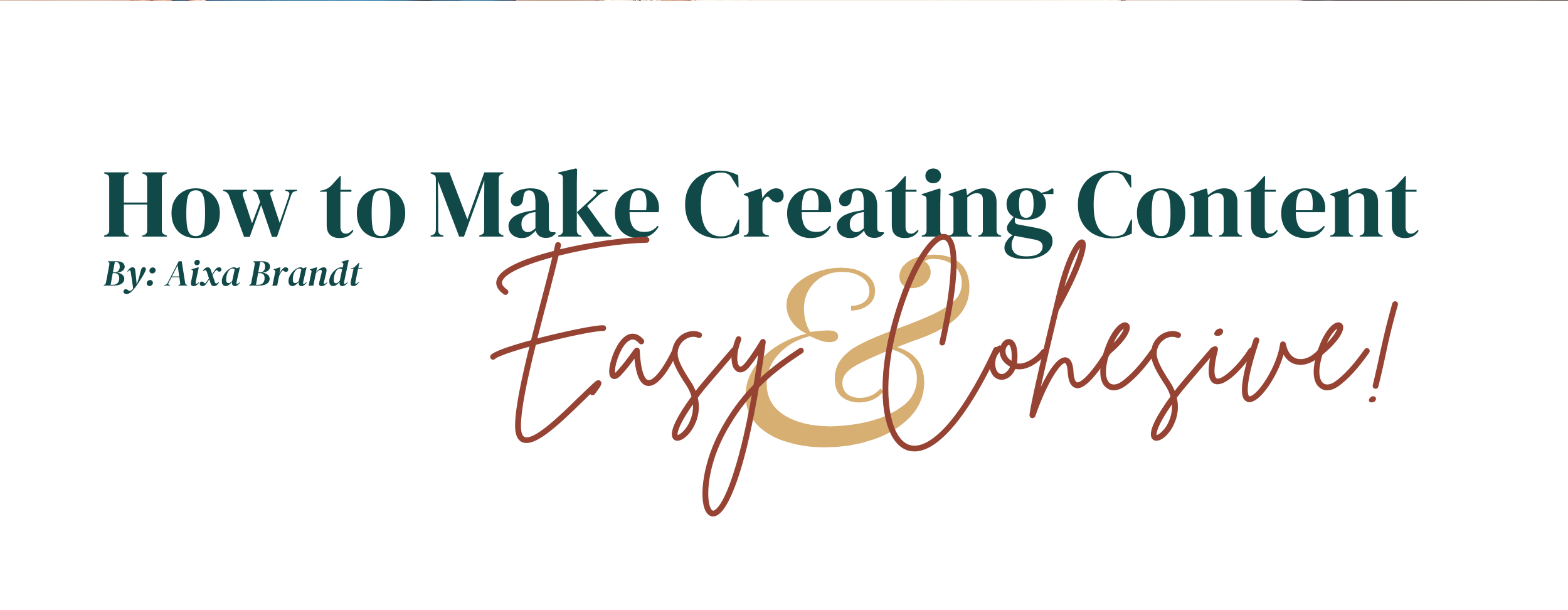 Banner Image for How to Make Creating Content Easy & Cohesive