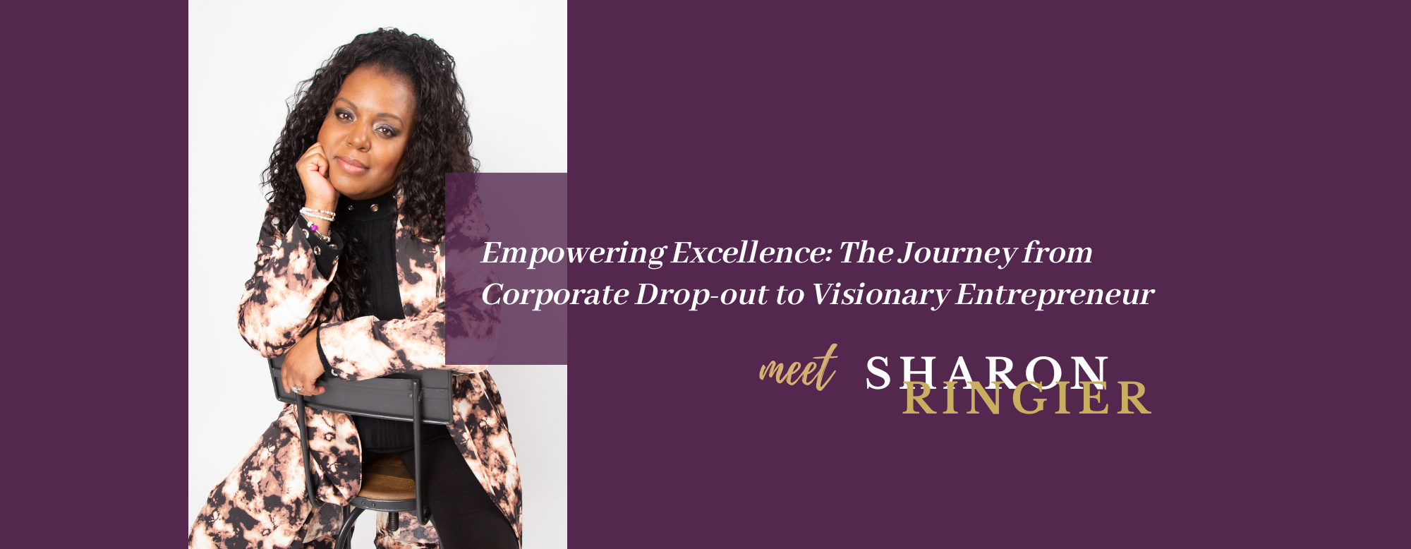 Empowering Excellence: The Journey from Corporate Drop-out to Visionary Entrepreneur