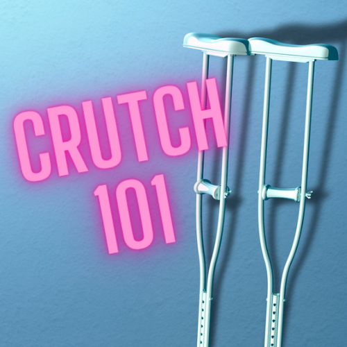 Crutches 101