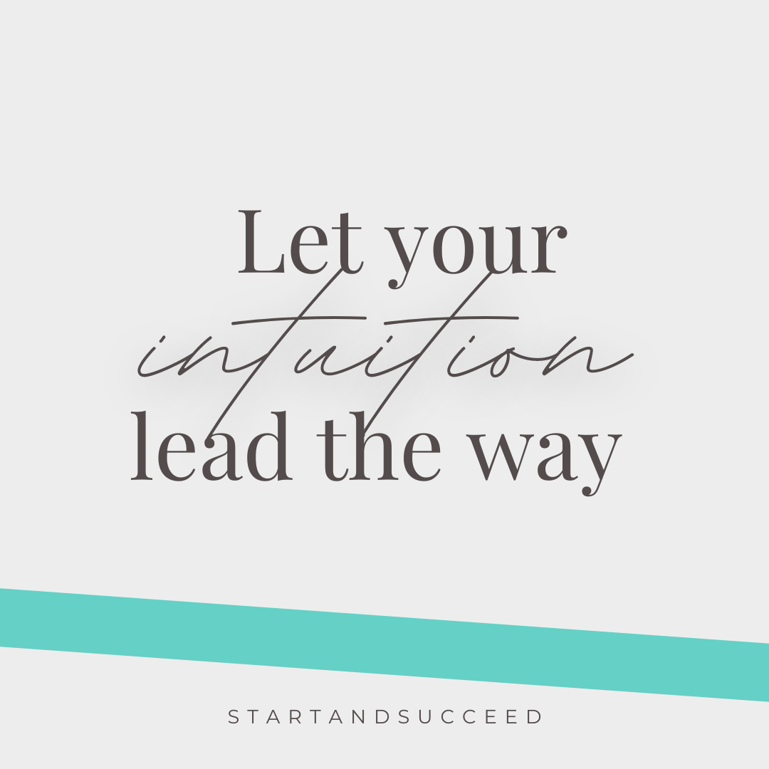 Let your intuition lead the way