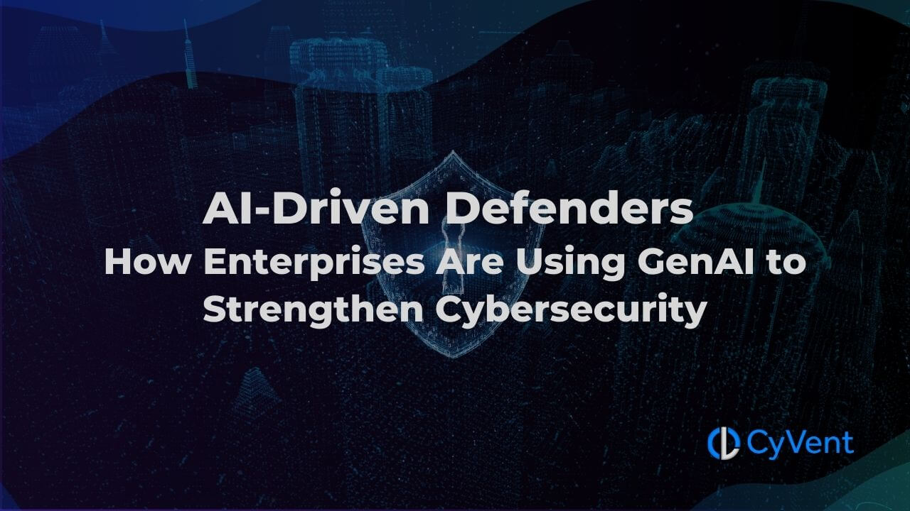 AI-Driven Defenders: How Enterprises Are Using GenAI to Strengthen Cybersecurity