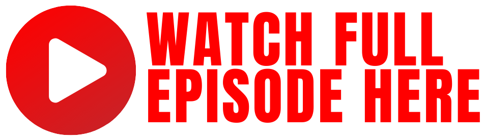 WATCH FULL EPISODE WATCH FULL EPISODE