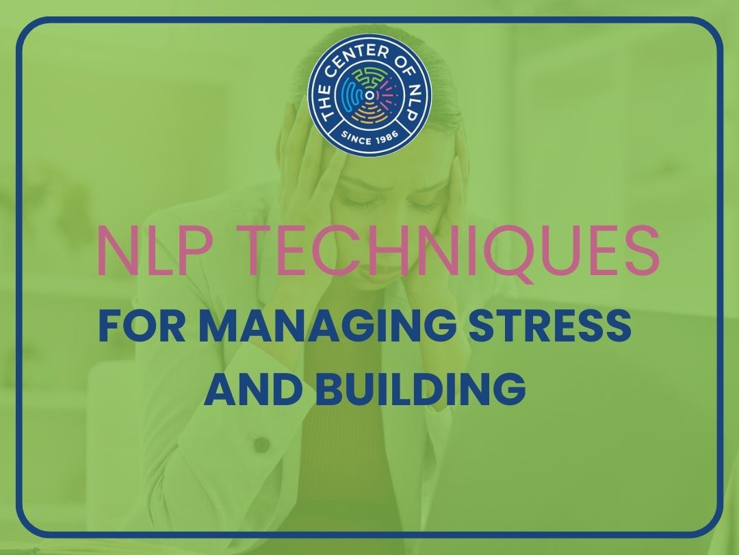 NLP Techniques for Managing Stress and Building 