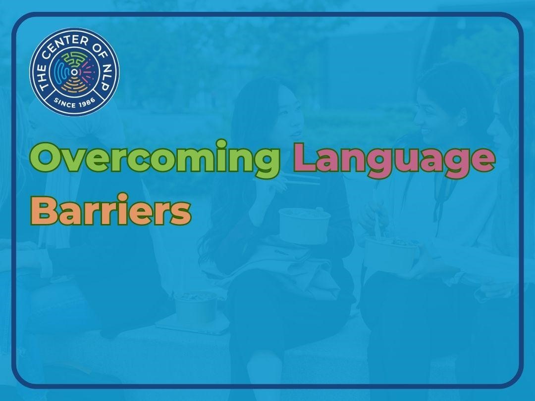 Overcoming Language Barriers