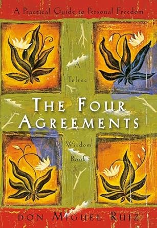 The Four Agreements by Don Miguel Ruiz and Janet Mills - A Practical Guide to Personal Freedom