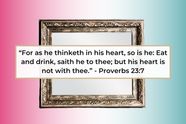 For Ask A Man Thinketh: Proverbs 23:7