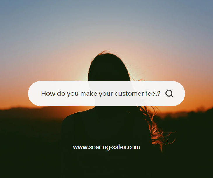 How do you make your customer feel