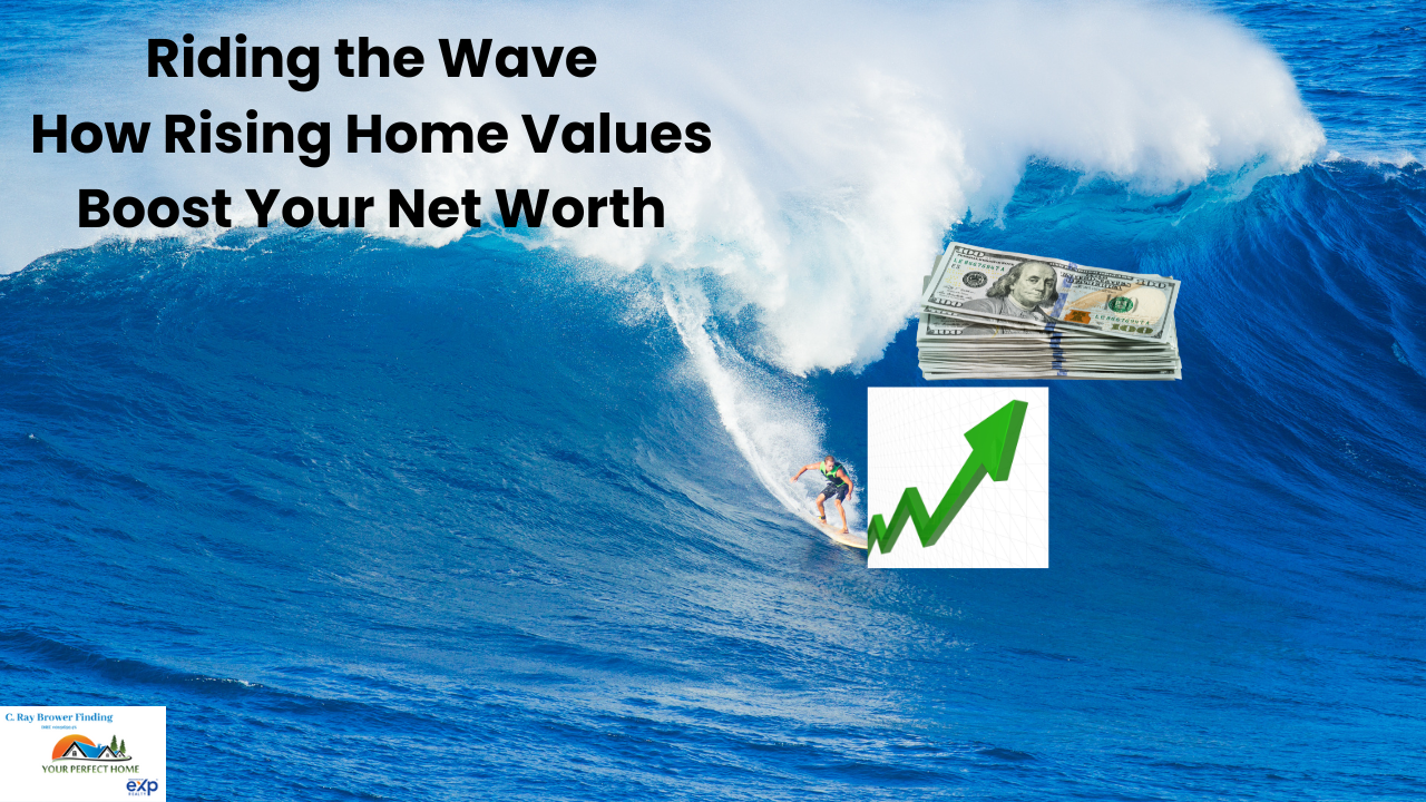 Riding the Wave How Rising Home Values Boost Your Net Worth - Your Perfect Home