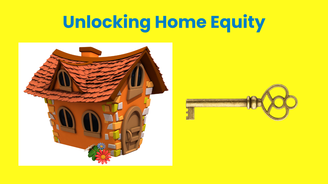 Unlocking Home Equity - In Your Perfect Home