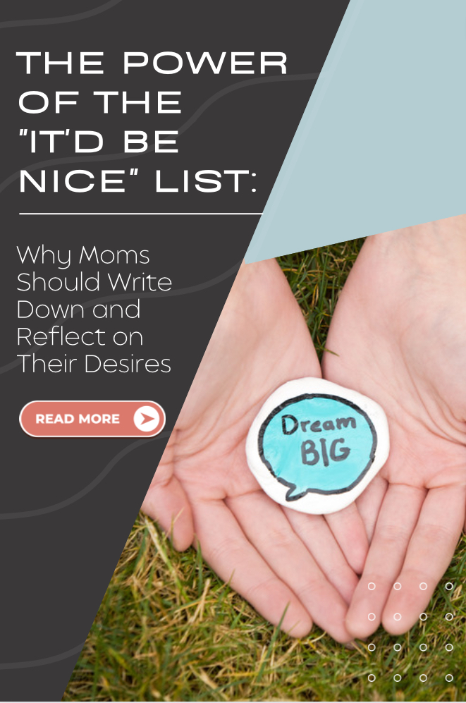 The power of the ‘It’d be nice’ list: Why Moms Should Write Down and Reflect on Their Desires