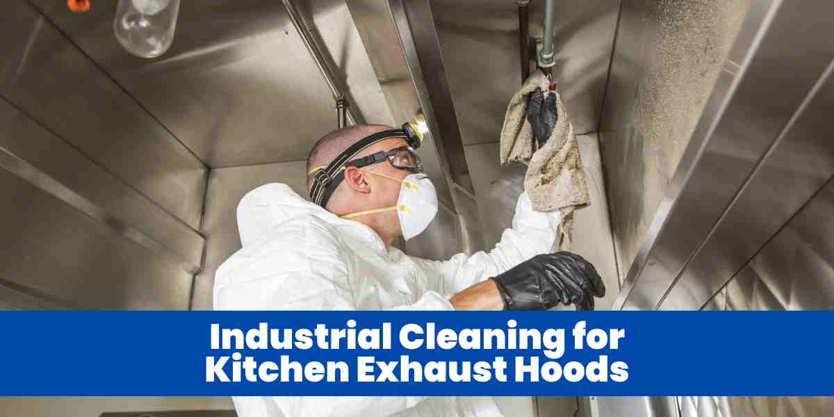 Industrial Cleaning for Kitchen Exhaust Hoods