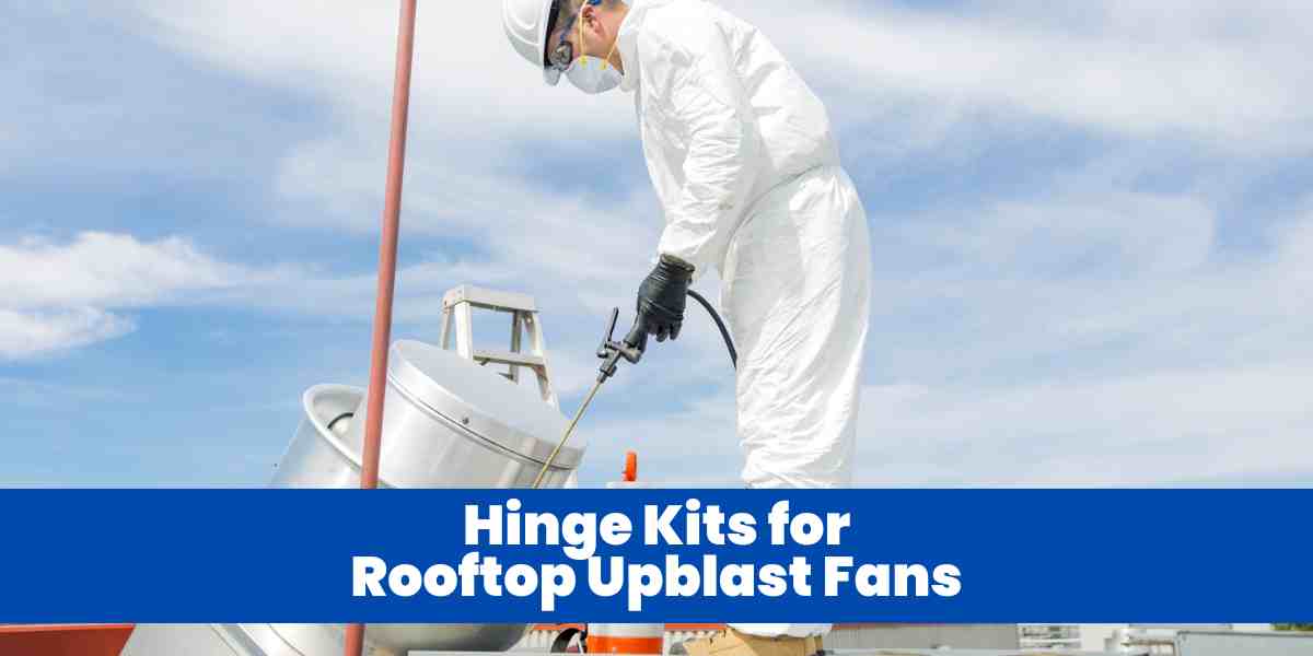 Hinge Kits for Rooftop Upblast Fans