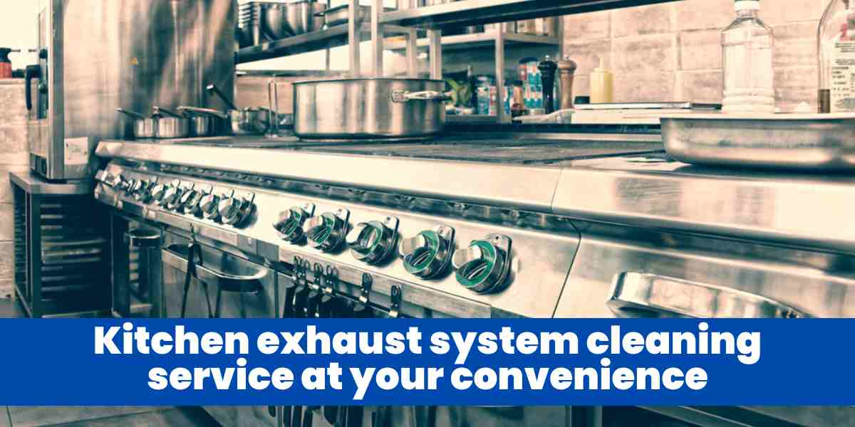 Kitchen exhaust system cleaning service at your convenience