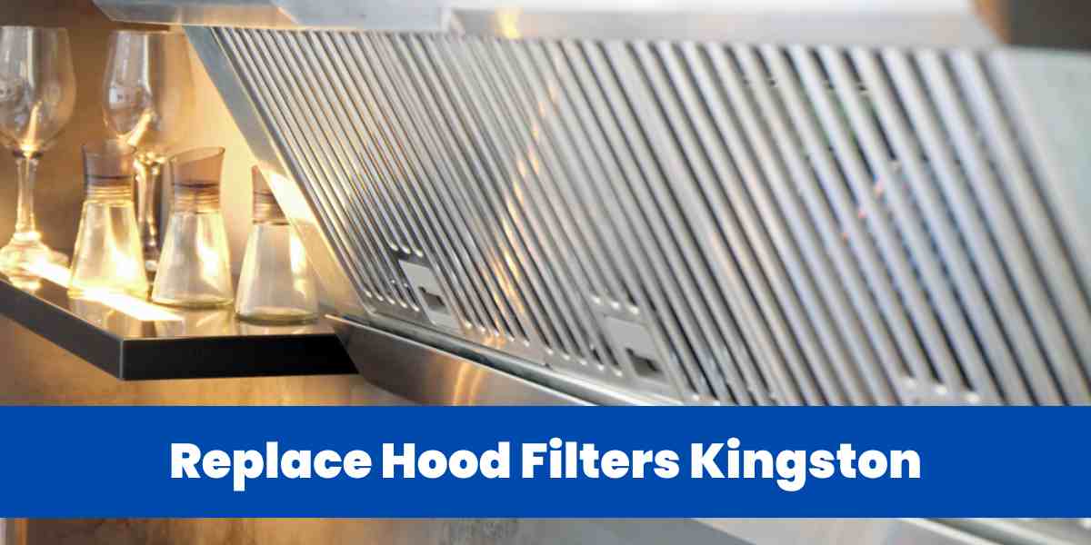 Replace Hood Filters Kingston