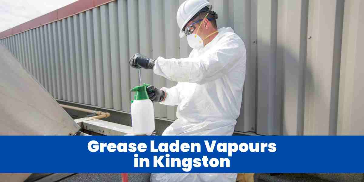 Grease Laden Vapours in Kingston