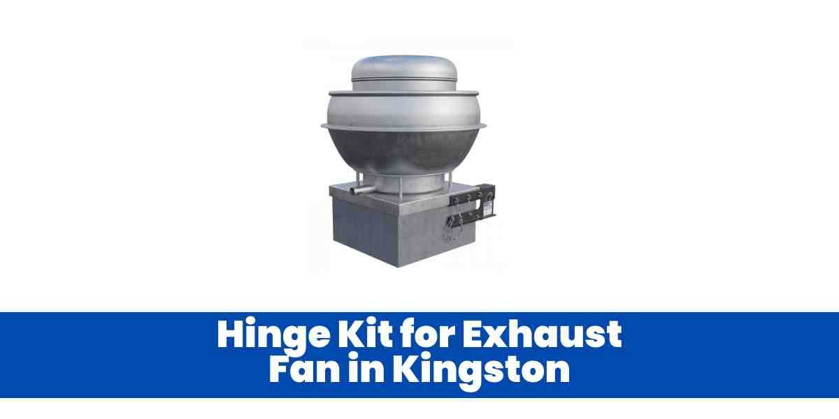 Hinge Kit for Exhaust Fan in Kingston