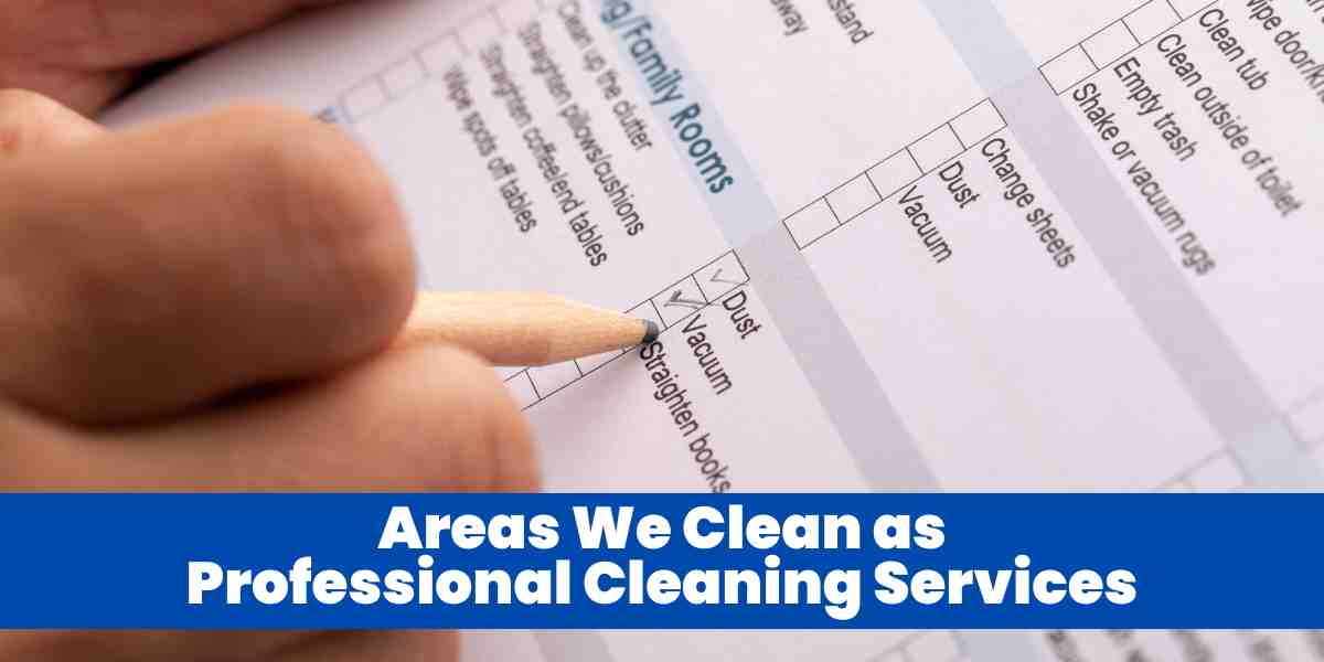 Areas We Clean as Professional Cleaning Services