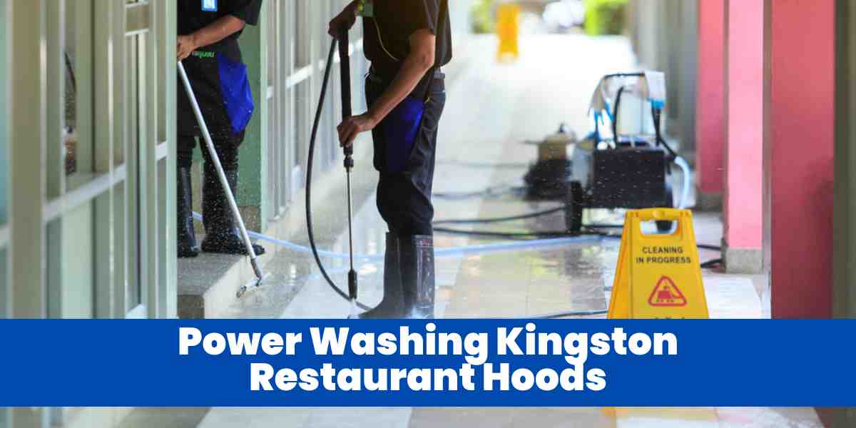 Power Washing Kingston Restaurant Hoods