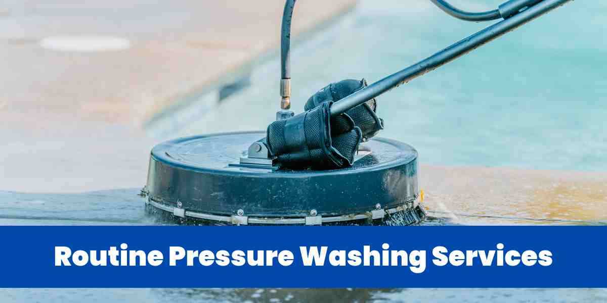 Routine Pressure Washing Services