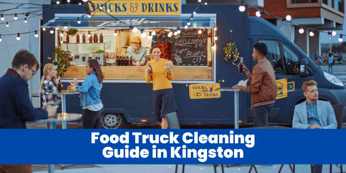 Food Truck Cleaning Guide in Kingston