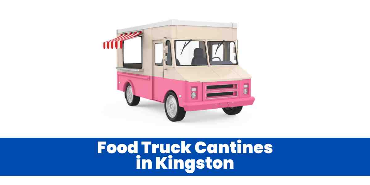 Food Truck Cantines in Kingston