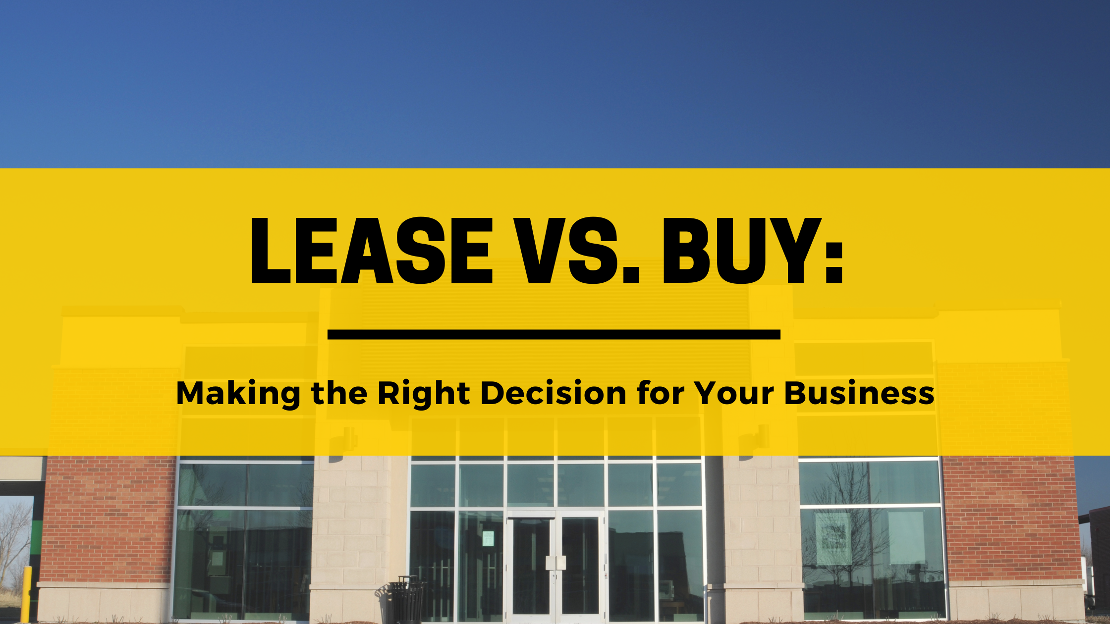 Lease vs. Buy: Making the Right Decision for Your Business