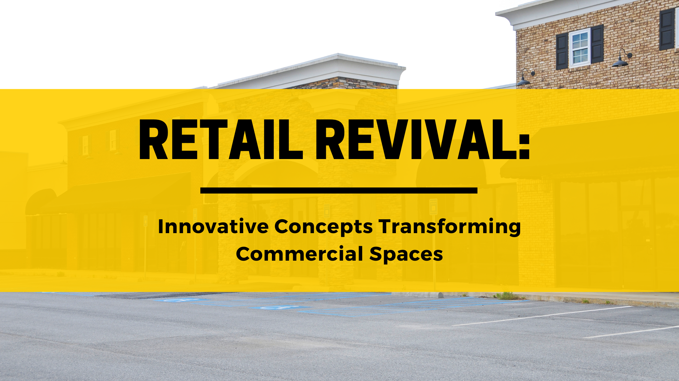 Retail Revival: Innovative Concepts Transforming Commercial Spaces