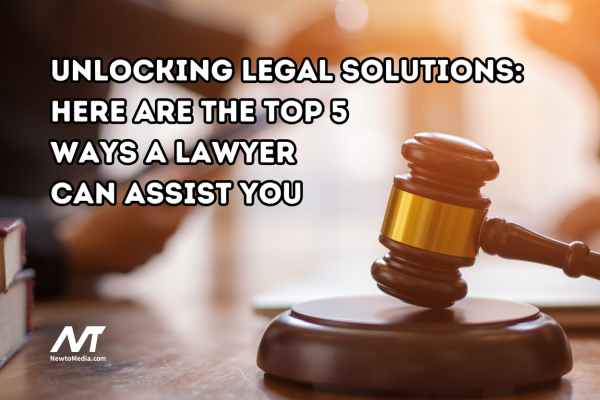 Unlocking Legal Solutions: Here are the top 5 ways a Lawyer can assist you