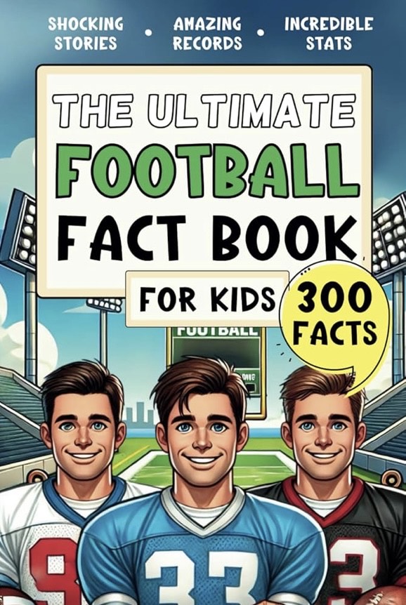The Ultimate Football Fact Book for Kids featuring 300 fun facts about football players, teams, and records, designed to entertain and educate young fans. The Ultimate Football Fact Book for Kids featuring 300 fun facts about football players, teams, and records, designed to entertain and educate young fans.