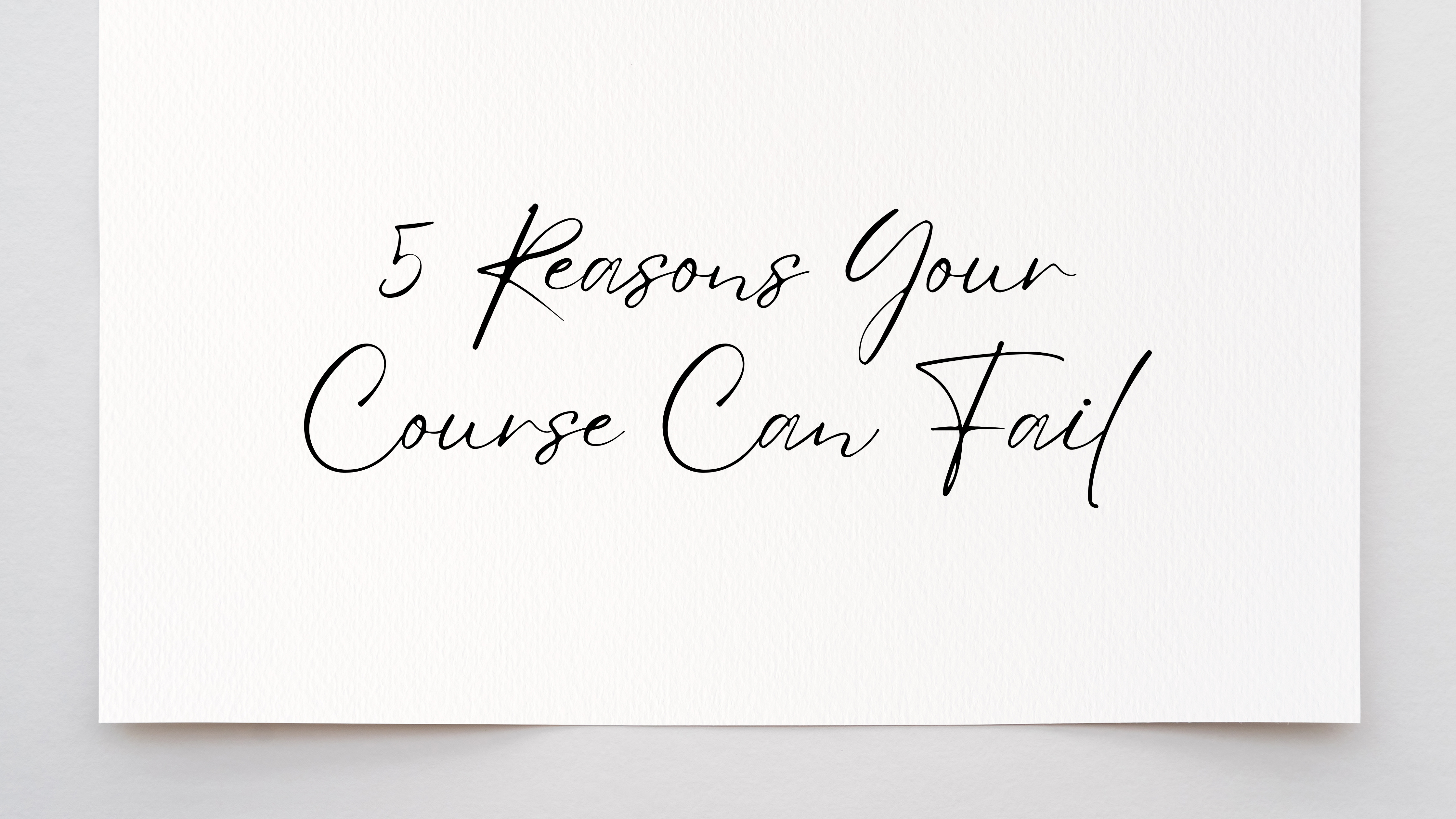 5 Reasons Your Course Can Fail