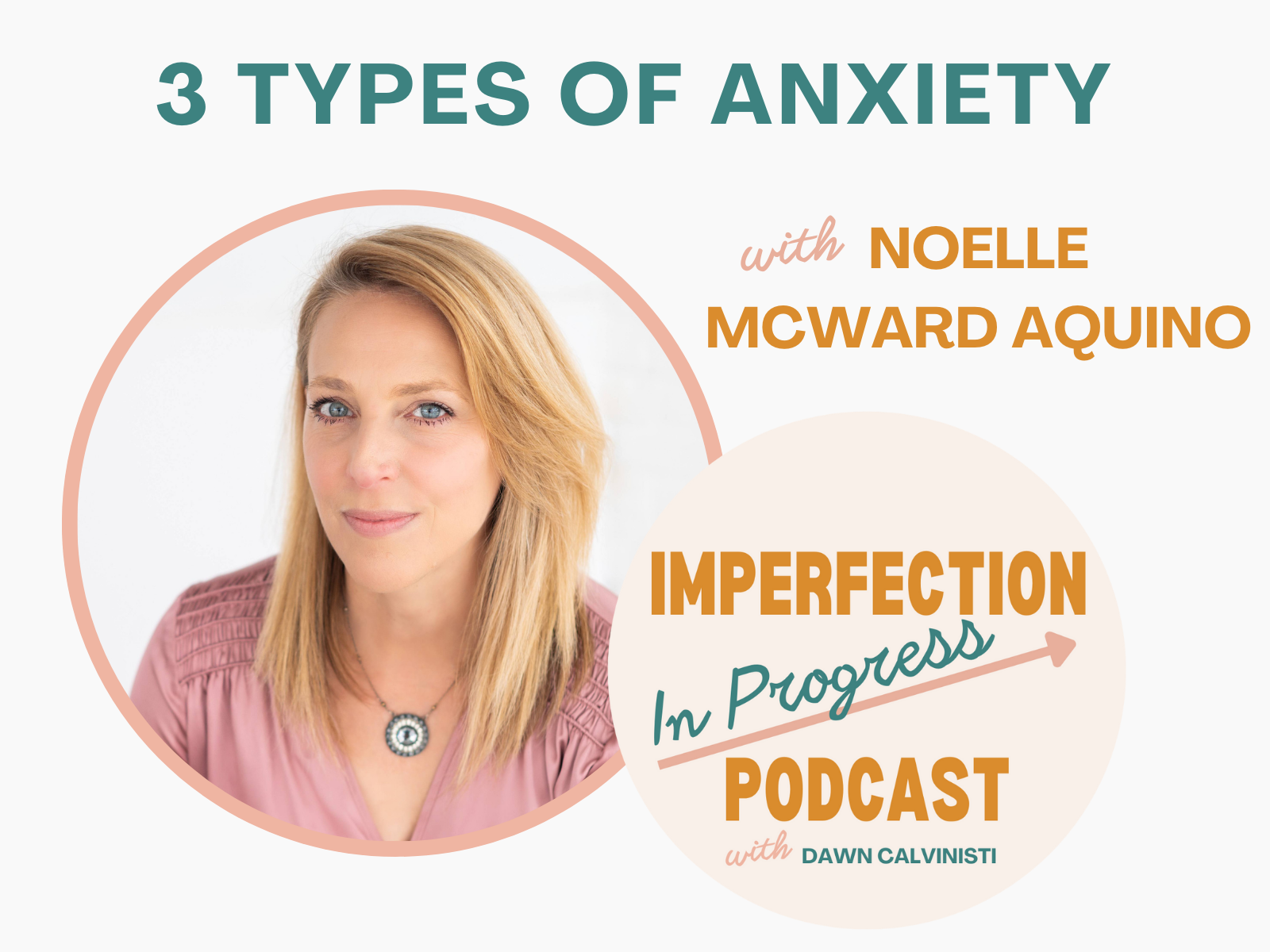 3 Types of Anxiety with Noelle McWard Aquino