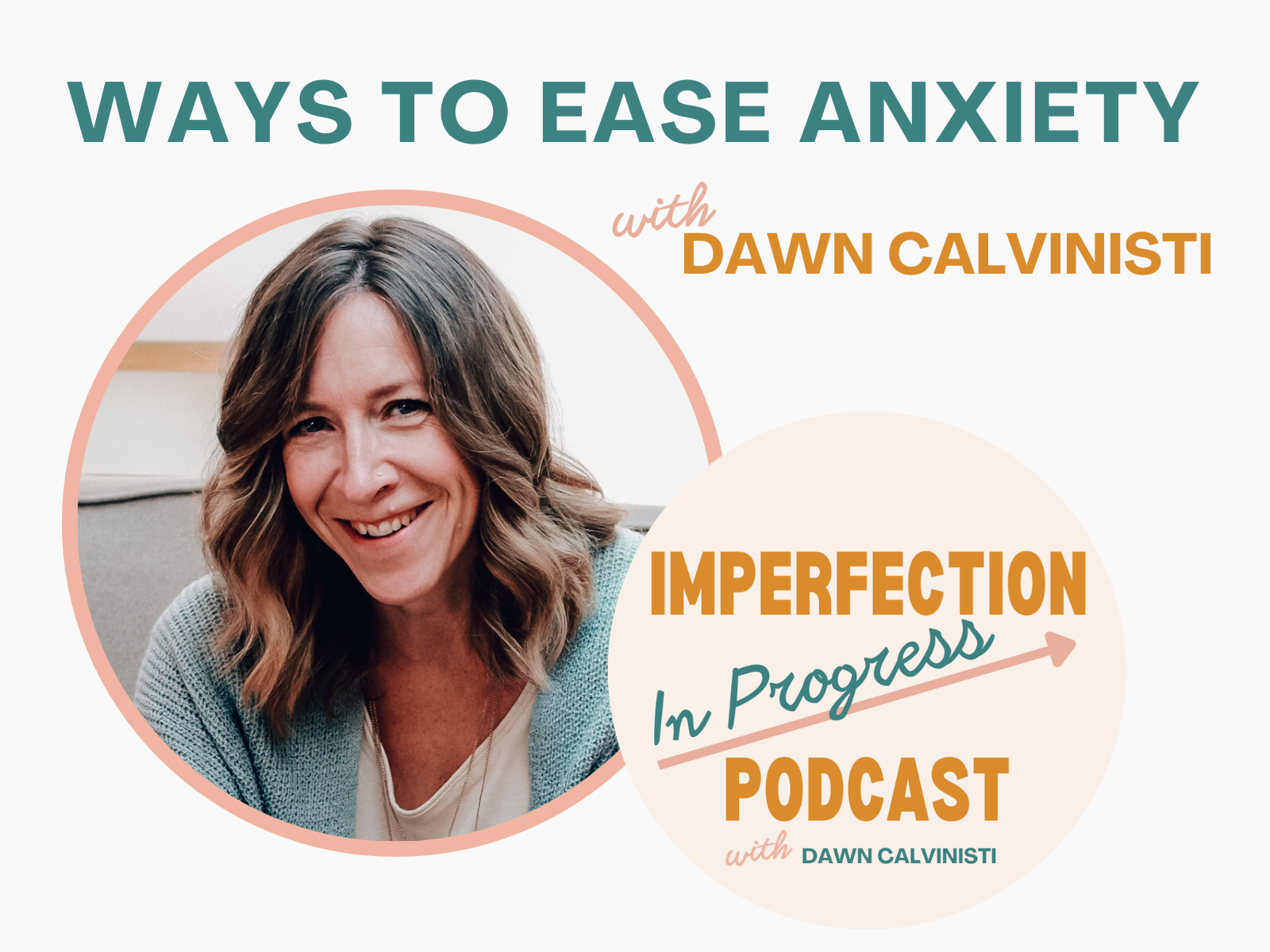 Ways to Ease Anxiety with Dawn Calvinisti