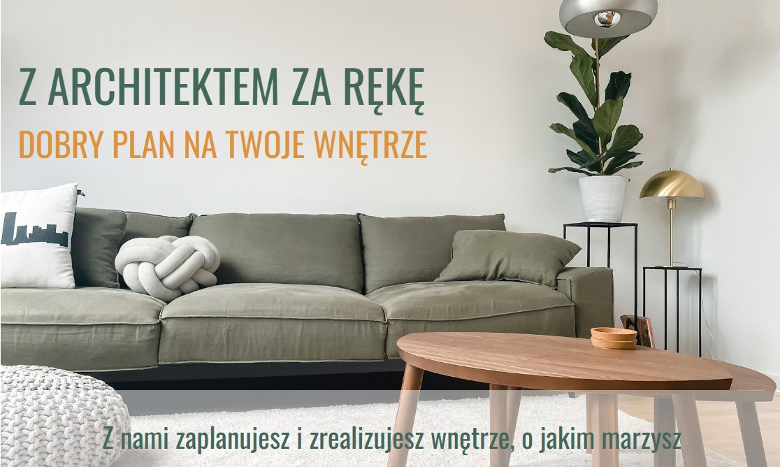 Z ARCHITEKTEM ZA RĘKĘ: DOBRY PLAN NA TWOJE WNĘTRZE