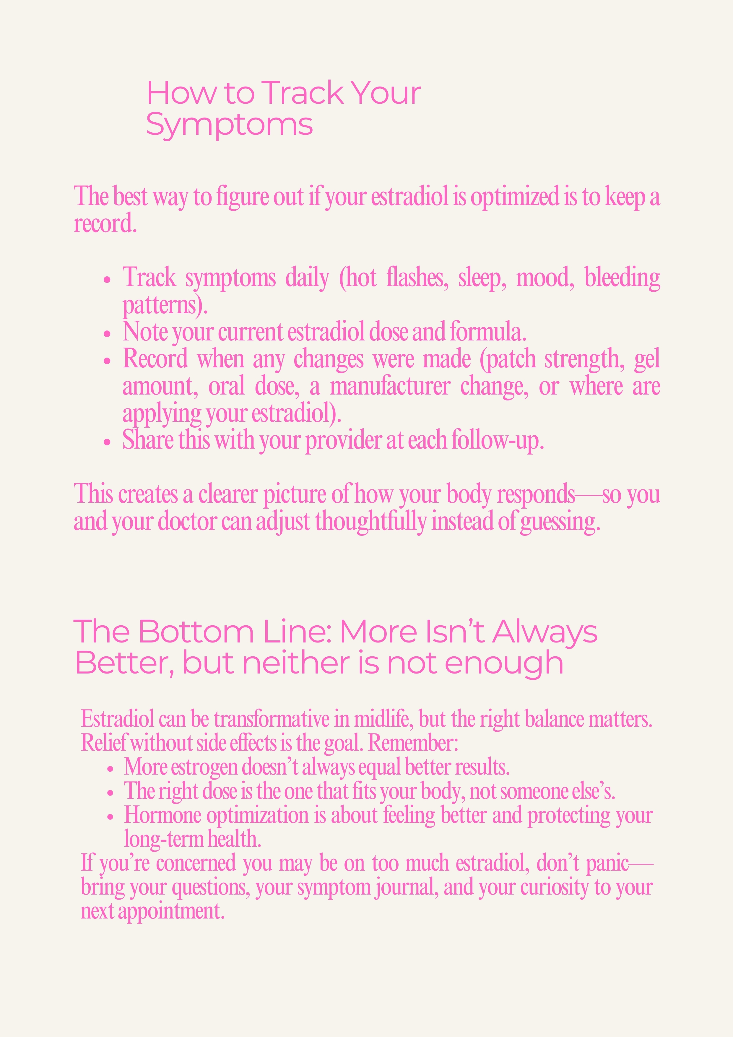 Educational slide on tracking estradiol symptoms with daily logs, dose notes, and provider updates. Closing section emphasizes that more isn’t always better, the right dose fits your body, and hormone optimization aims for relief without side effects.