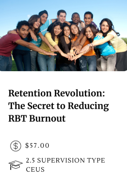 Retention Revolution: The Secret to Preventing RBT Burnout