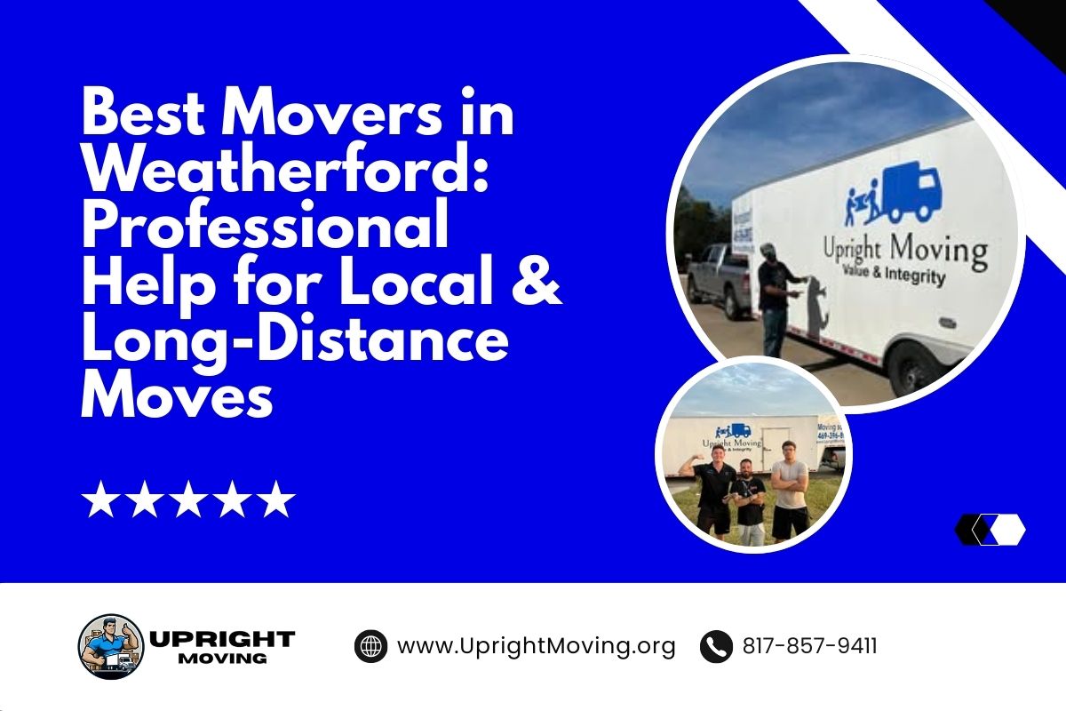 Best Movers in Weatherford: Professional Help for Local & Long-Distance Moves