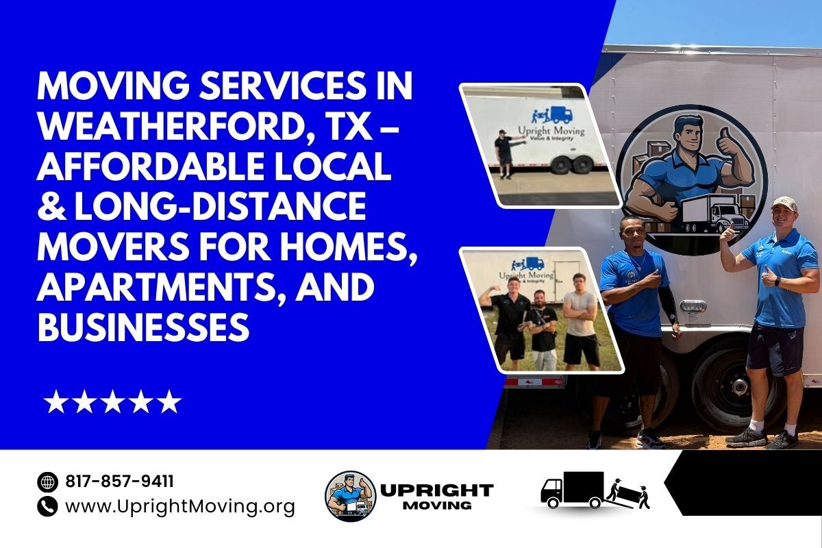 Moving Services in Weatherford, TX – Affordable Local & Long-Distance Movers for Homes, Apartments, and Businesses