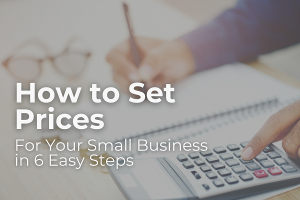 Header Photo - How to Set Prices for Your Small Business in 6 Easy Steps Header Photo - How to Set Prices for Your Small Business in 6 Easy Steps