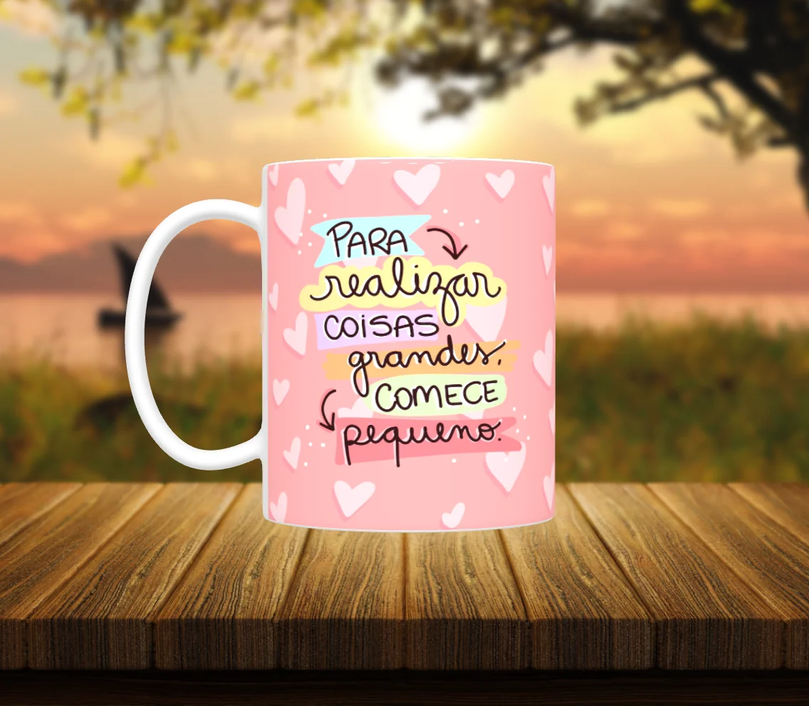 Caneca Motivacional “Para Realizar Coisas Grandes, Comece Pequeno” 💕 2