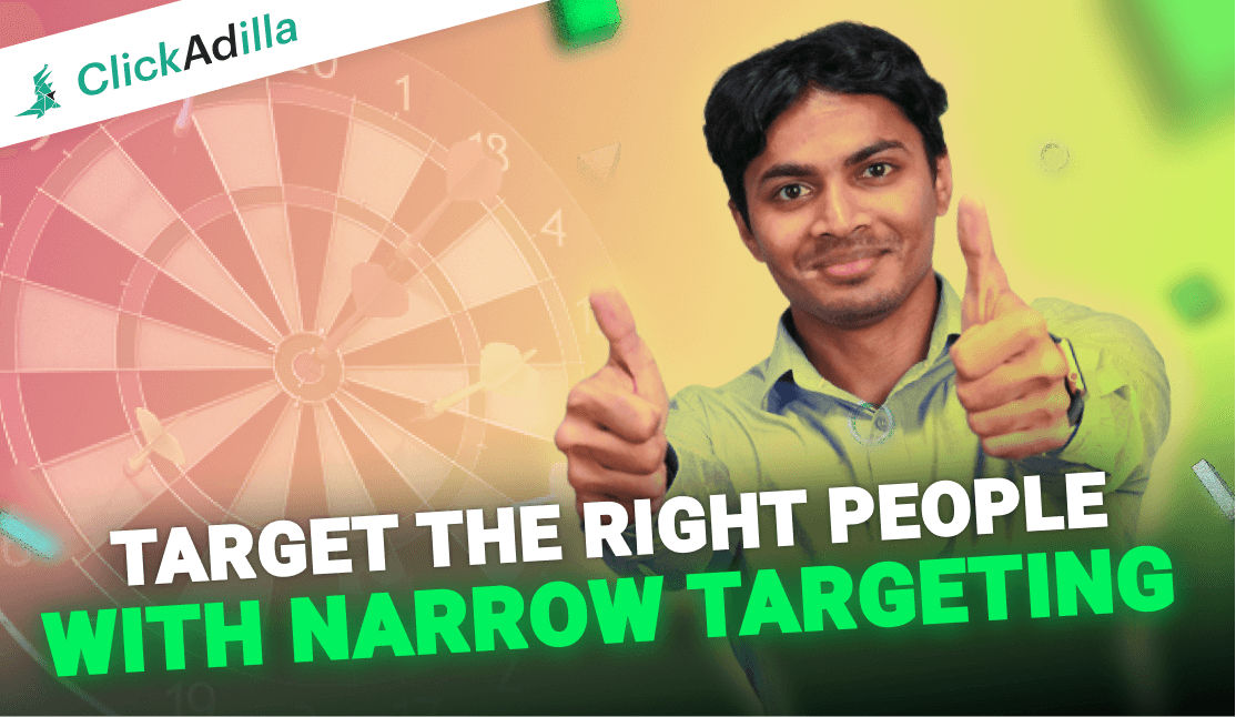 Reach your audience with narrow targeting