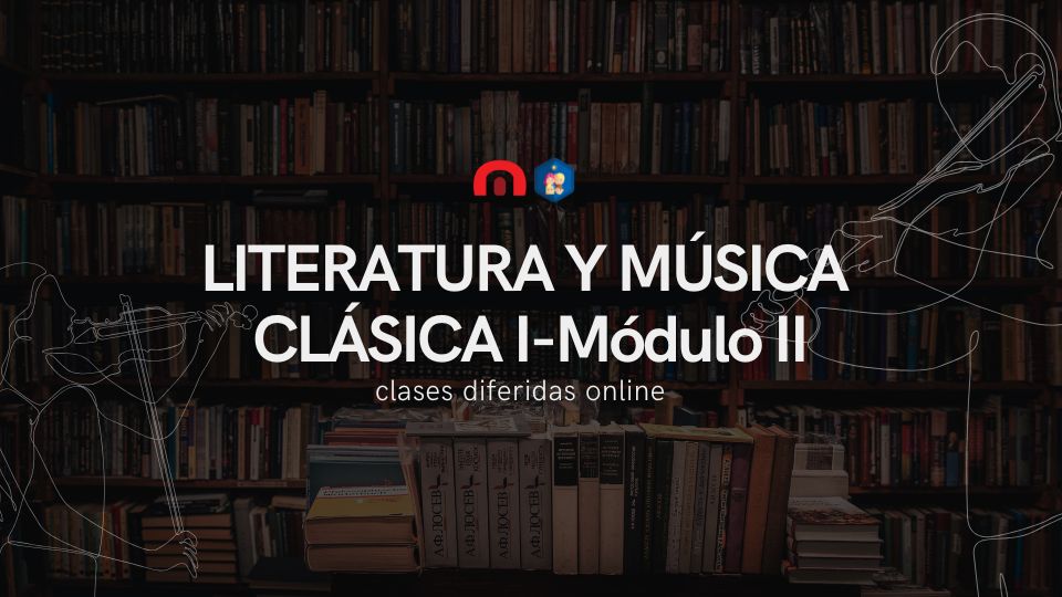 Literatura y Música Clásica I - Módulo II