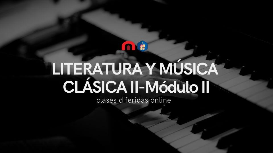 Literatura y Música Clásica II - Módulo II