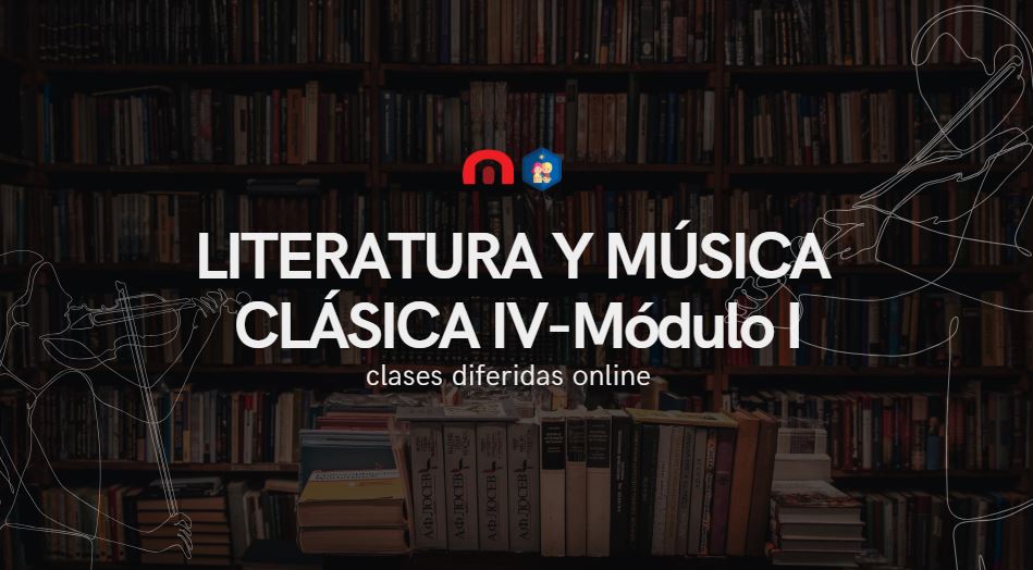 Literatura y Música Clásica IV - Módulo I