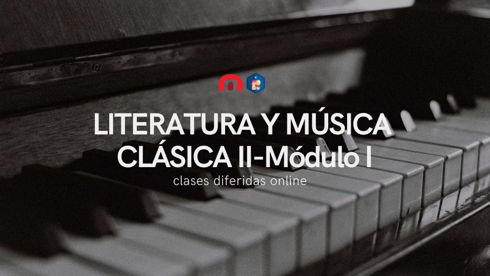 Literatura y Música Clásica II - Módulo I