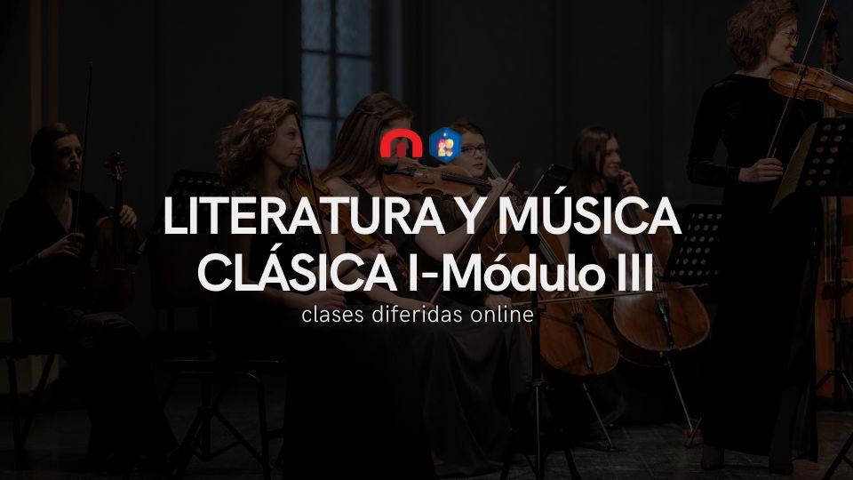 Literatura y Música Clásica I - Módulo III