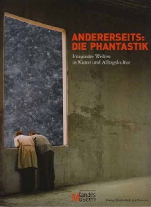Galerijos kortelės iliustracija Andererseits: Die Phantastik. Imaginare Welten in Kunst und Alltagskultur