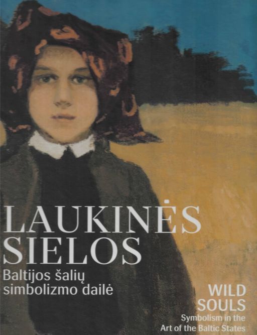 Galerijos kortelės iliustracija Laukinės sielos. Simbolizmas Baltijos šalių mene
