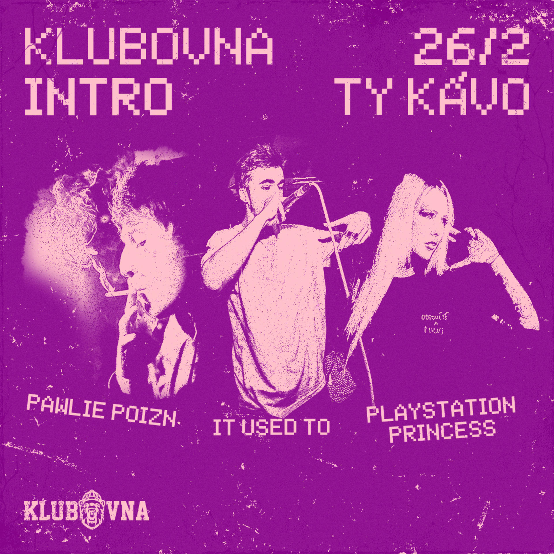 KLUBOVNA INTRO: it.used.to & Playstation Princess, Pawlie Poizn