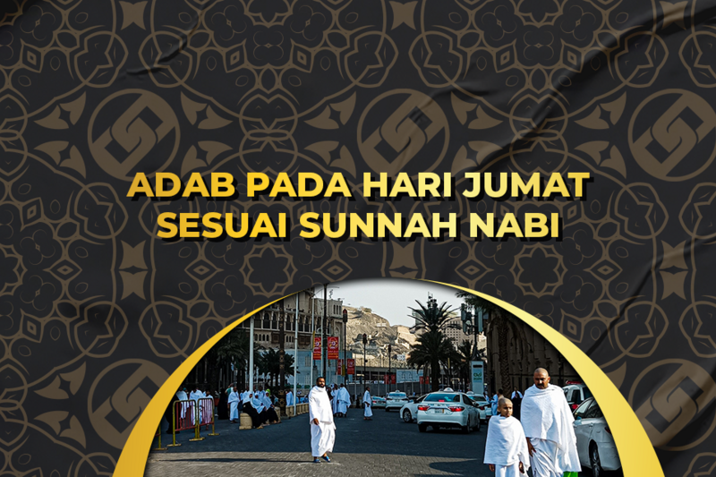 Adab Pada Hari Jumat Sesuai Sunnah Nabi