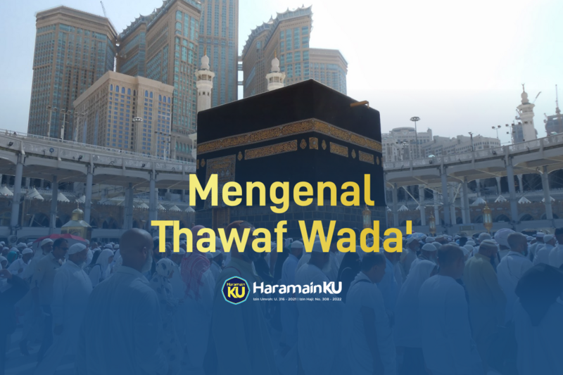 Mengenal Lebih Dalam Thawaf Wada'